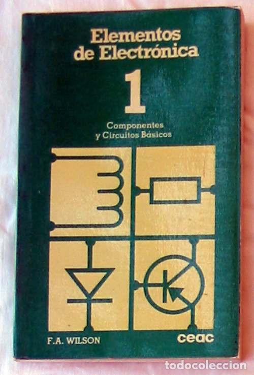 Libri di seconda mano: COMPONENTES Y CIRCUITOS B&Aacute;SICOS / ELEMENTOS DE ELECTR&Oacute;NICA / 1 - F. A. WILSON - CEAC 1989 VER INDICE