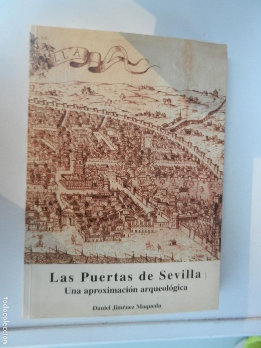 Libros de segunda mano: LAS PUERTAS DE SEVILLA,UNA APROXIMACI&Oacute;N ARQUEOL&Oacute;GICA-DANIEL JIM&Eacute;NEZ MAQUEDA-GUADALQUIVIR EDIC. 1999.