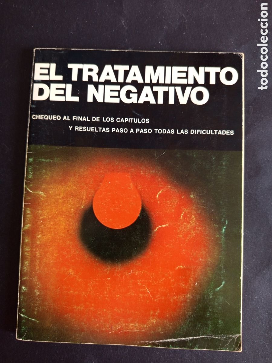 Libros de segunda mano: TRATAMIENTO DEL NEGATIVO DE 1978. I.S.B.N.:84-85398-00-9. DIMENSIONES 21x28,5 cm. PEDIDO M&Iacute;NIMO 3 &euro;.