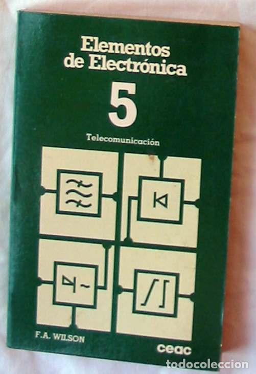Livros em segunda m&atilde;o: TELECOMUNICACI&Oacute;N - ELEMENTOS DE ELECTR&Oacute;NICA / 5 - F. A. WILSON - CEAC 1982 - VER INDICE