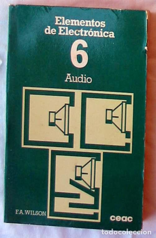 Livros em segunda m&atilde;o: AUDIO - ELEMENTOS DE ELECTR&Oacute;NICA / 6 - F. A. WILSON - CEAC 1986 - VER INDICE