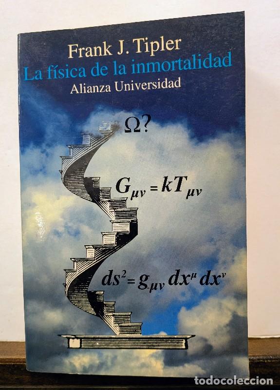 Libros de segunda mano: La F&iacute;sica de la Inmortalidad: La Cosmolog&iacute;a Moderna y Su Relaci&oacute;n con Dios - Tipler, Frank J. - Alia