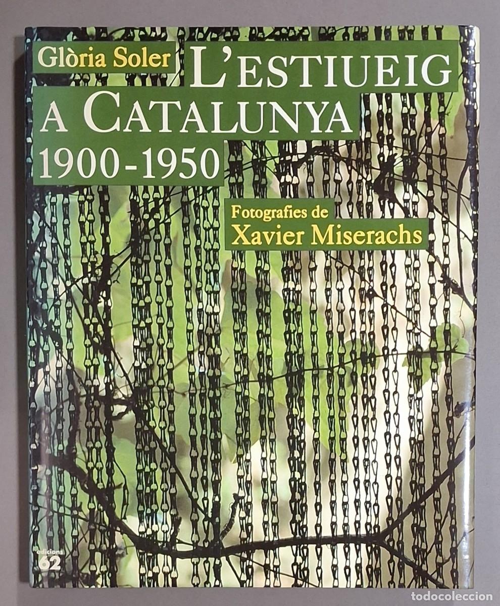 Libros de segunda mano: L&rsquo;estiueig a Catalunya. 1900.1950. Gl&ograve;ria Soler. Fotos Xavier Miserachs. Edicions 62. 30cm. Com nou