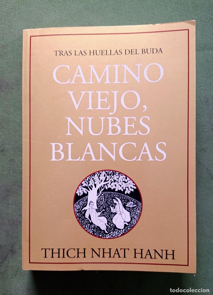 Libros de segunda mano: CAMINO VIEJO, NUBES BLANCAS. TRAS LAS HUELLAS DEL BUDA - THICH NHAT HANH - DHARMA - 2017 - D20