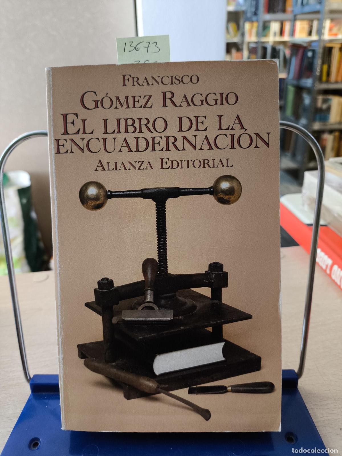 Livres d'occasion: EL LIBRO DE LA ENCUADERNACION - FRANCISCO GOMEZ RAGGIO - ALIANZA - G&oacute;mez Raggio, Francisco