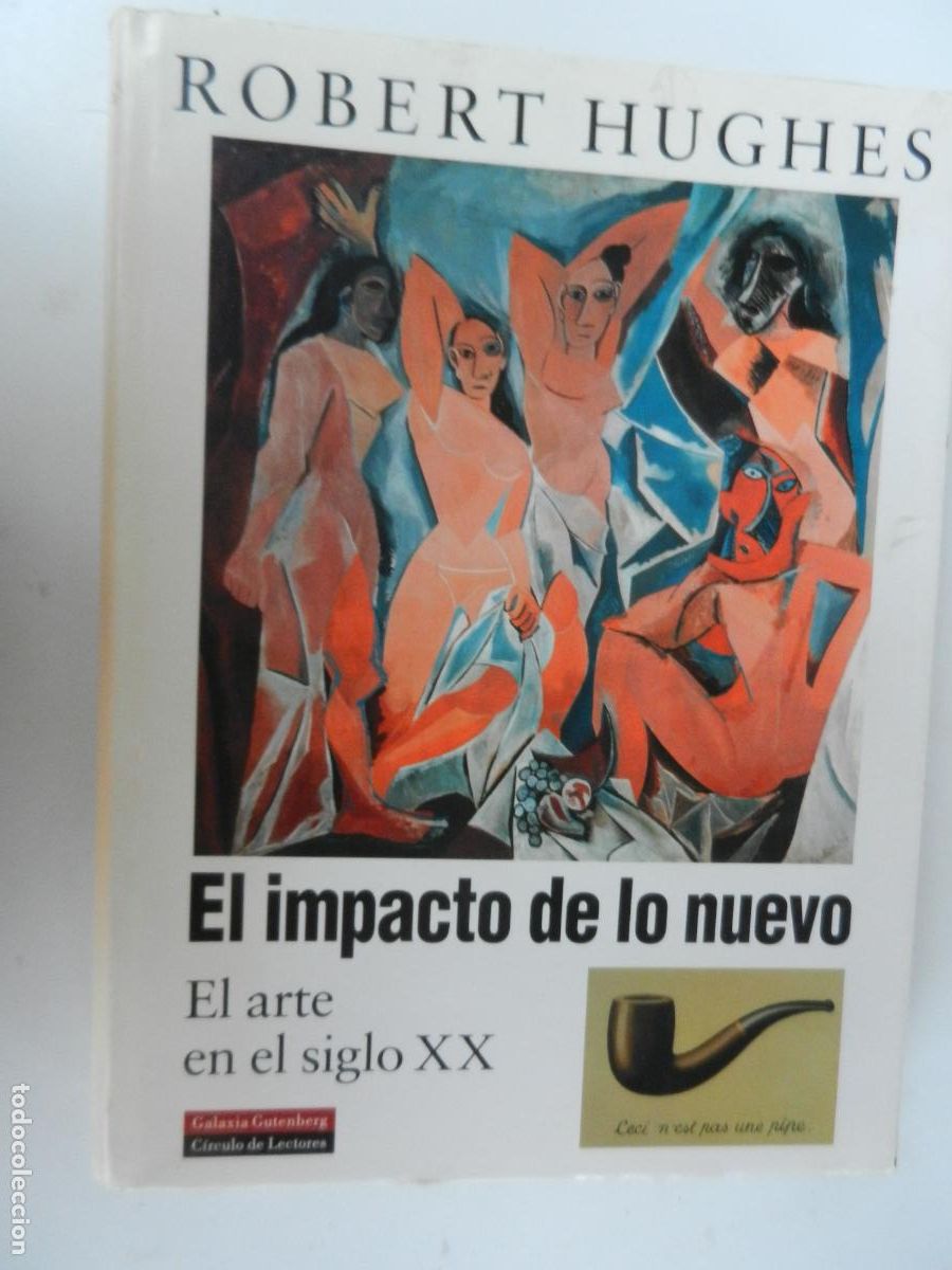 Libros de segunda mano: EL IMPACTO DE LO NUEVO - EL ARTE EN EL SIGLO XX- ROBERT HUGHES - GALAXIA GUTENBERG - 2000