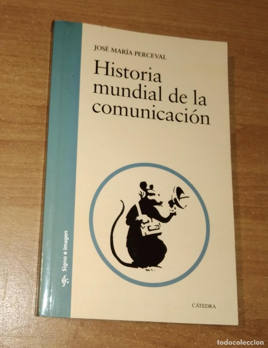 Libros de segunda mano: JOS&Eacute; MAR&Iacute;A PERCEVAL - HISTORIA MUNDIAL DE LA COMUNICACI&Oacute;N - C&Aacute;TEDRA, 2015