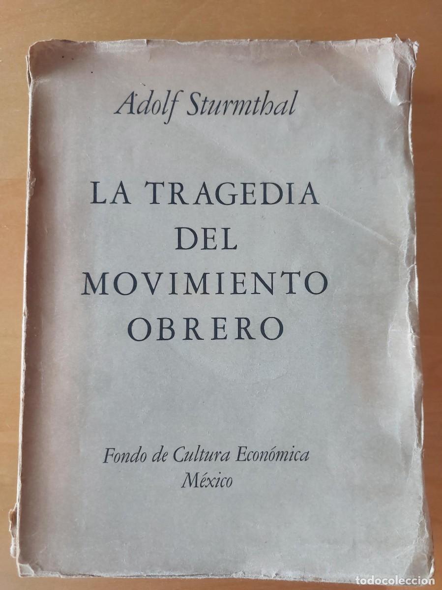 Libros de segunda mano: LA TRAGEDIA DEL MOVIMIENTO OBRERO. ALDOLF STURMTHAL. 1ERA EDICI&Oacute;N 1945