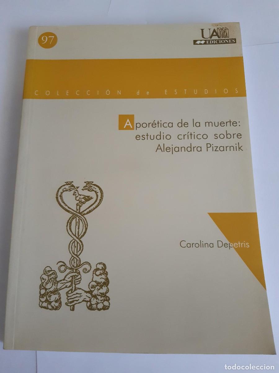 Libros de segunda mano: Apor&eacute;tica de la muerte: estudio cr&iacute;tico sobre Alejandra Pizarnik - Depetris, Carolina