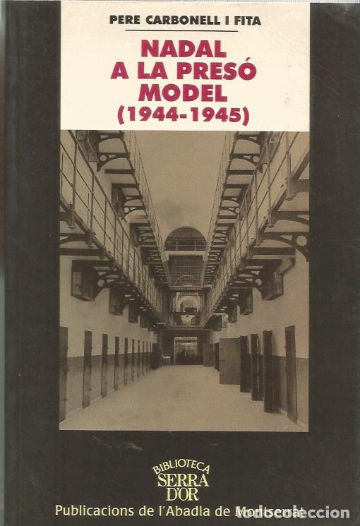 Libros de segunda mano: NADAL A LA PRES&Oacute; MODEL (1944-1945) - PERE CARBONELL i FITA