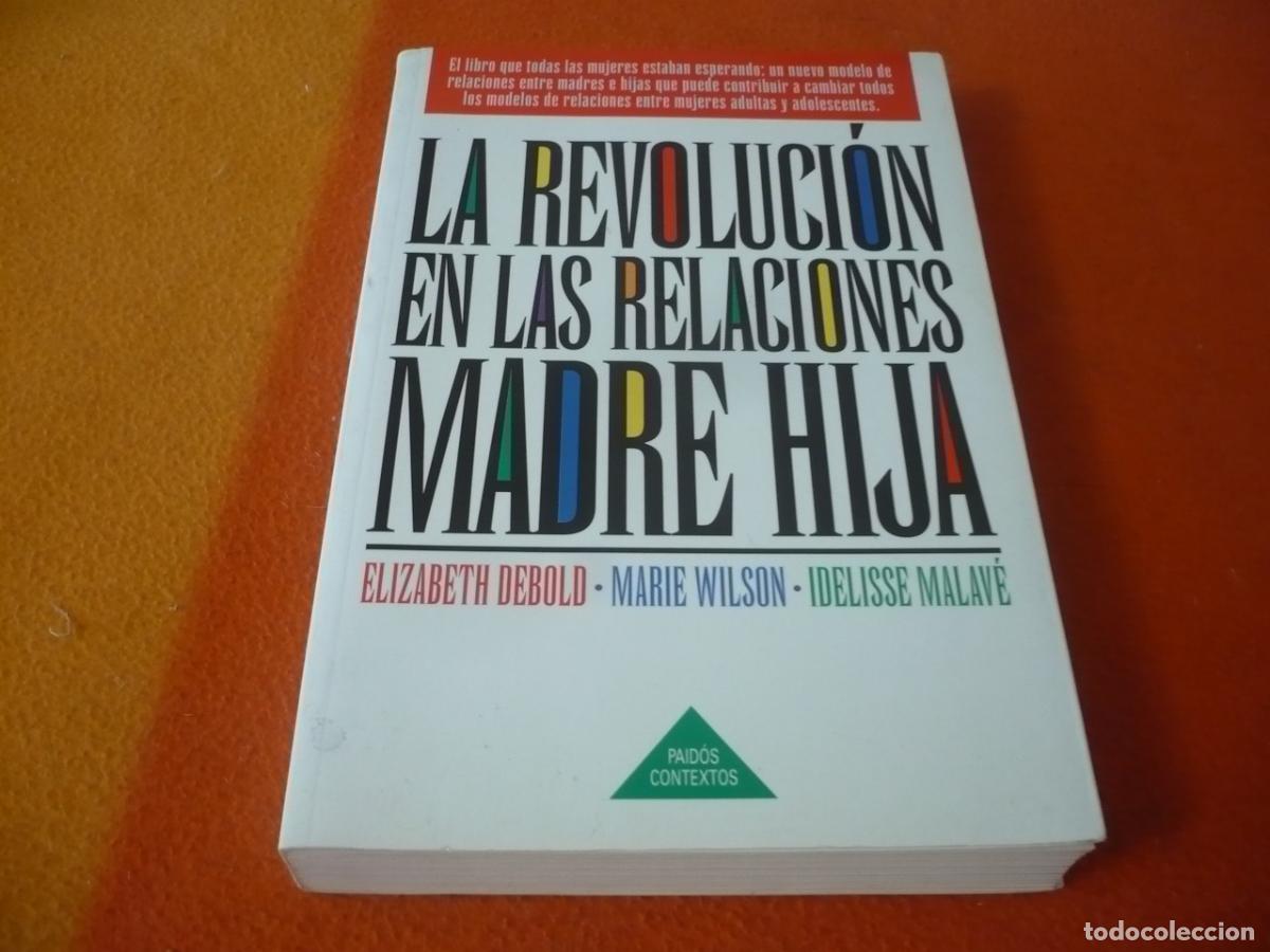 Libros de segunda mano: LA REVOLUCION EN LAS RELACIONES MADRE HIJA ( DEBOLD WILSON MALAVE ) MUJERES ADULTAS ADOLESCENTES