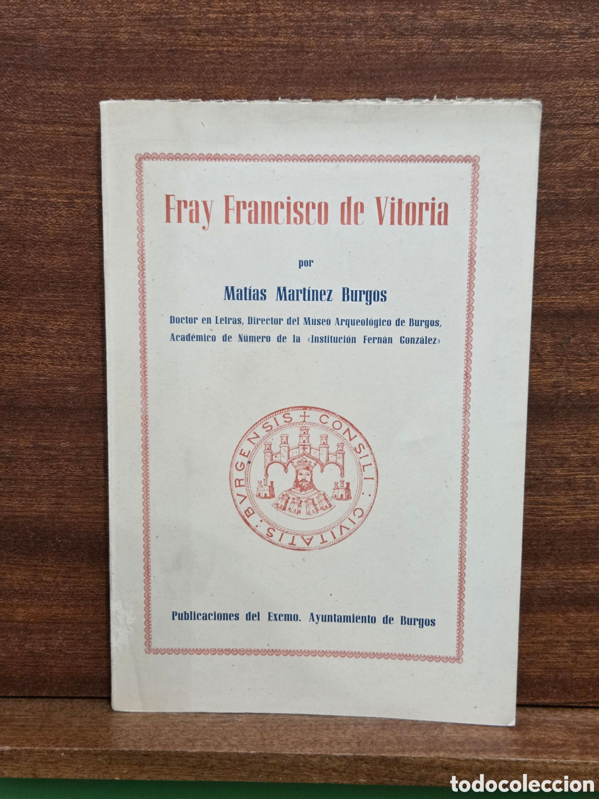 Libros de segunda mano: &rdquo;&rdquo;FRAY FRANCISCO DE VITORIA&rdquo;&rdquo;...MATIAS MARTINEZ BURGOS...EXCMO. AYUNTAMIENTO DE BURGOS...1948...