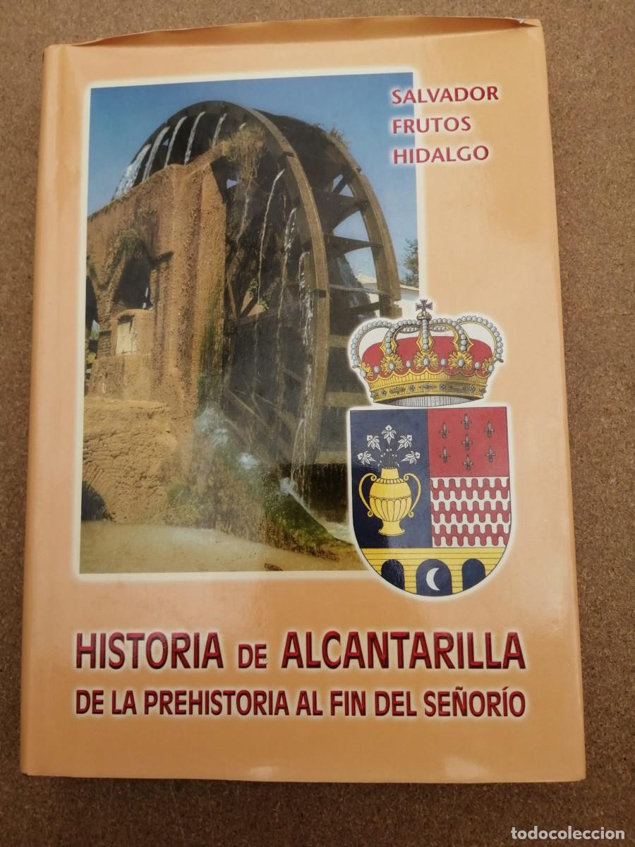 Libros de segunda mano: HISTORIA DE ALCANTARILLA DE LA PREHISTORIA AL FIN DEL SE&Ntilde;ORIO (SALVADOR FRUTOS HIDALGO)