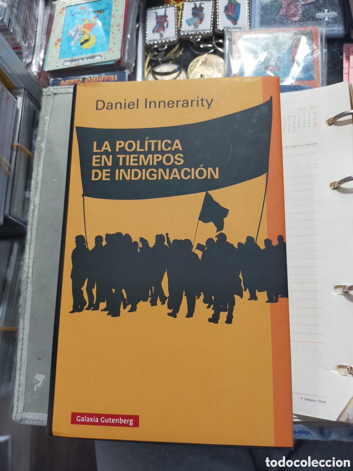 Libros de segunda mano: LA POL&Iacute;TICA EN TIEMPOS DE INDIGNACION DANIEL INNERARITY GALAXIA GUTENBERG TAPA DURA CON SOBRECUBIERT