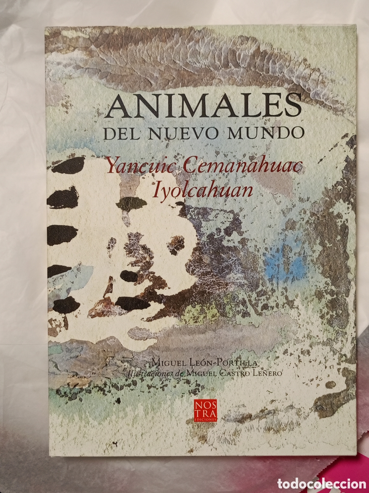 Libri di seconda mano: ANIMALES DEL NUEVO MUNDO // YANCUIC CEMANAHUAC IYOLCAHUAN - MIGUEL LE&Oacute;N PORTILLA