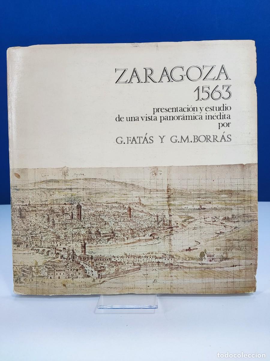 Libros de segunda mano: ZARAGOZA 1563, PRESENTACI&Oacute;N Y ESTUDIO DE UNA VISTA PANOR&Aacute;MICA IN&Eacute;DITA POR G. FAT&Aacute;S y G.M. BORRAS
