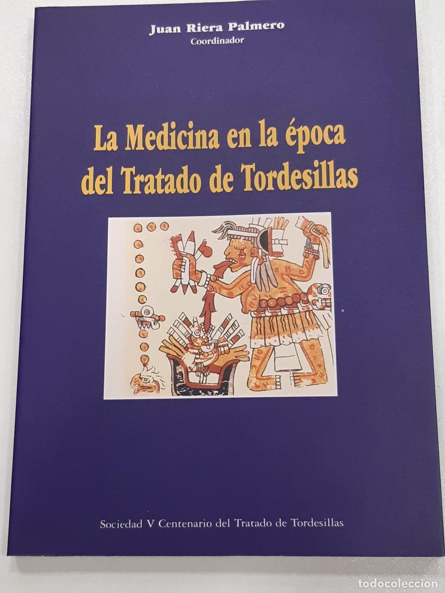 Libros de segunda mano: LA MEDICINA EN LA &Eacute;POCA DEL TRATADO DE TORDESILLAS - JUAN RIERA PALMERO (Coordinador)