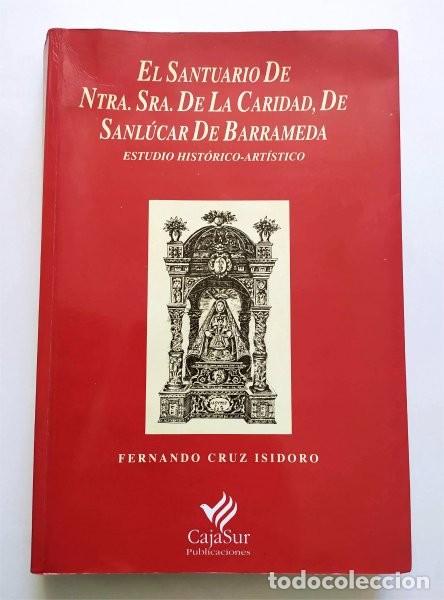 Libri di seconda mano: El Santuario de Ntra. Sra. de la Caridad, de Sanl&uacute;car de Barrameda (C&aacute;diz) Fernando Cruz Isidoro