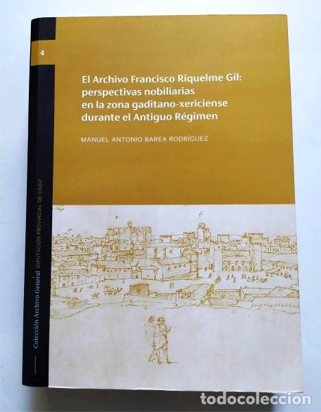 Gebrauchte B&uuml;cher: El Archivo Francisco Riquelme Gil: perspectivas nobiliarias en la zona C&aacute;diz - Jerez Antiguo R&eacute;gimen