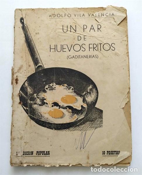 Libri di seconda mano: Un par de huevos fritos (Gaditaner&iacute;as) Adolfo Vila Valencia. C&aacute;diz, 1958. Ver descripci&oacute;n