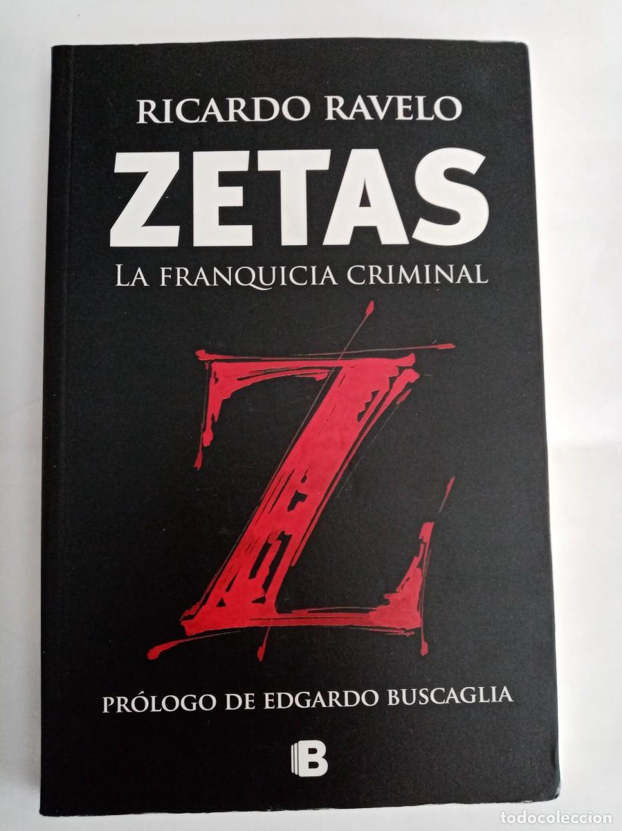 Libros de segunda mano: ZETAS , LA FRANQUICIA CRIMINAL. Ricardo Ravelo ( EDICIONES B )