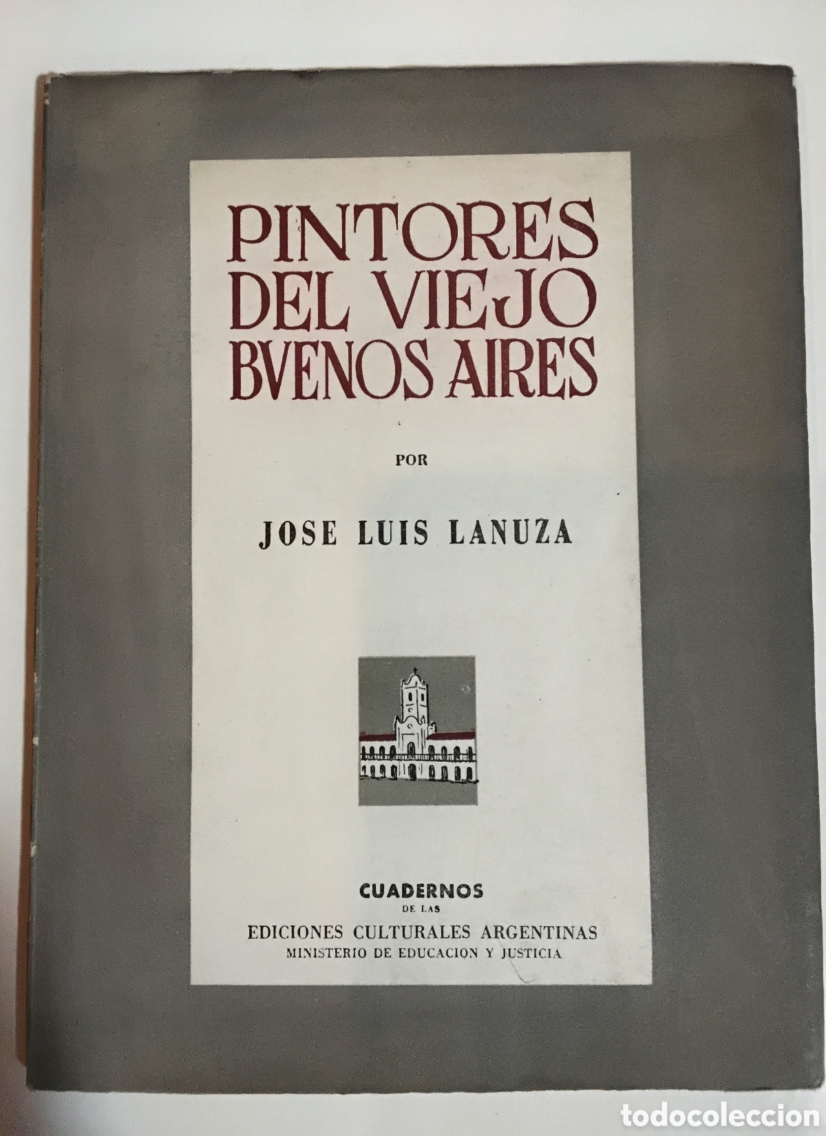 Libros de segunda mano: Jos&eacute; Luis Lanuza &ndash; Pintores del viejo Buenos Aires &ndash; Ediciones Culturales Argentinas &ndash; 1961