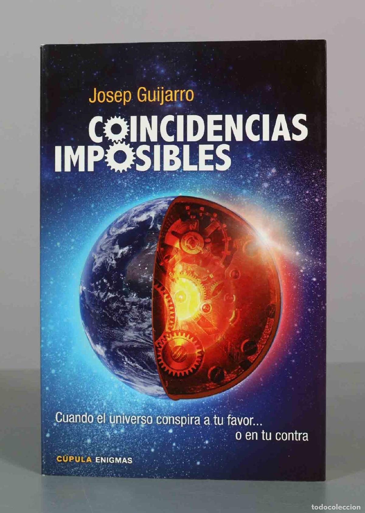 Libros de segunda mano: Coincidencias imposibles: Cuando el universo conspira a tu favor... o en tu contra - Josep Guijarro
