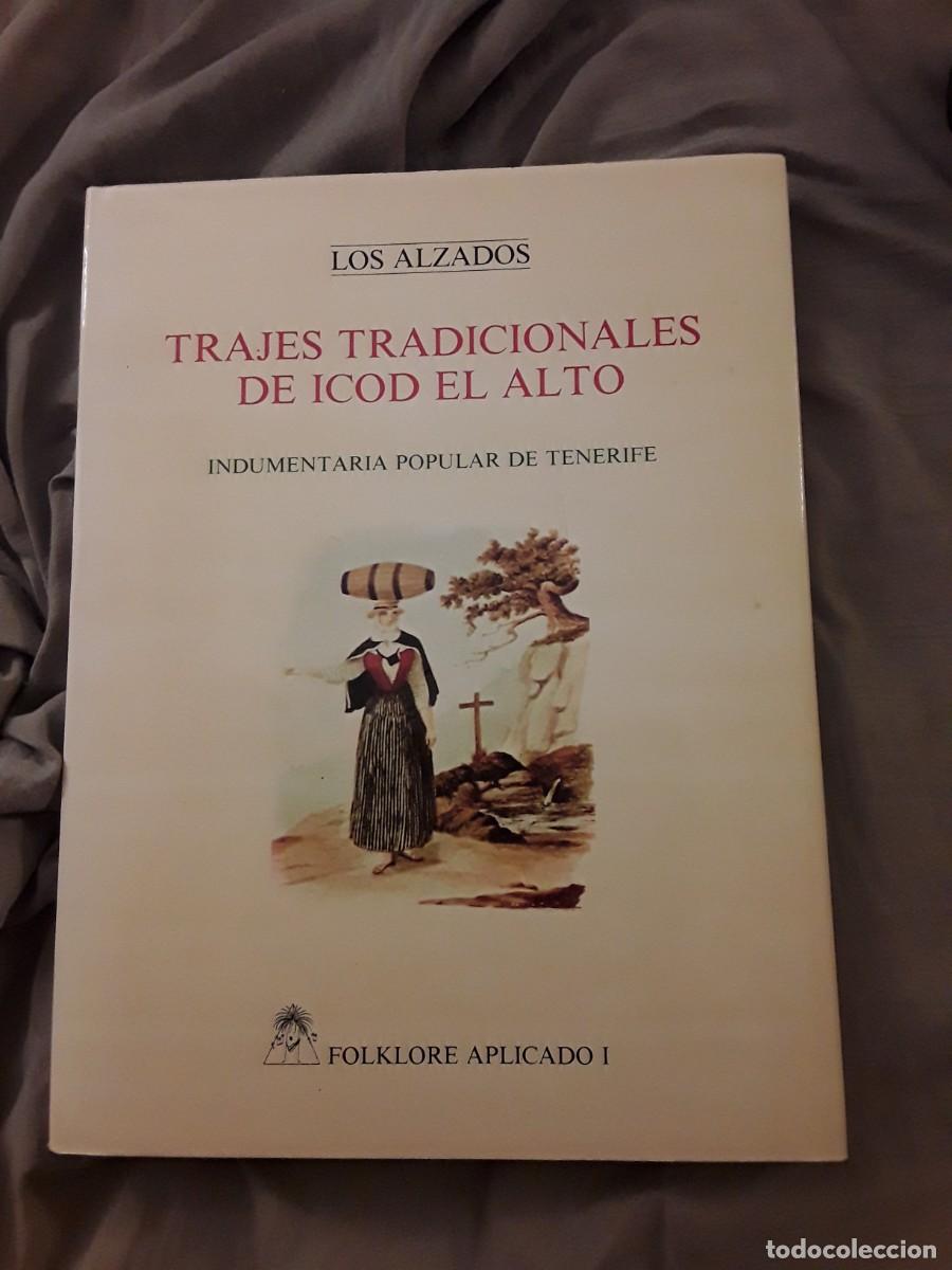 Libros de segunda mano: Trajes traidcionales de Icod el Alto (Indumentaria popular de Tenerife) Canarias, Los Alzados.