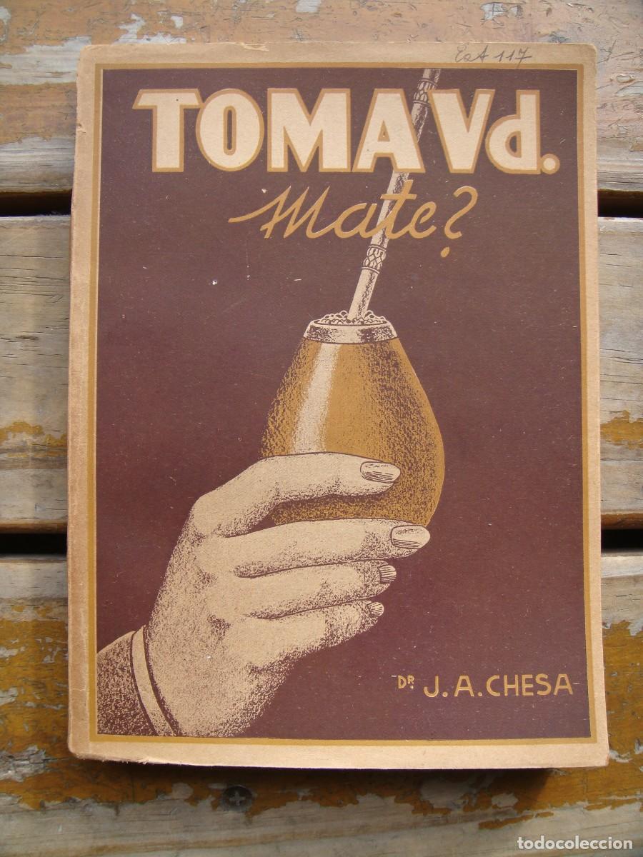 Libros de segunda mano: J. A. Chesa: &iquest;TOMA UD. MATE? Etimolog&iacute;a, origen y relatos de la Yerba Mate.