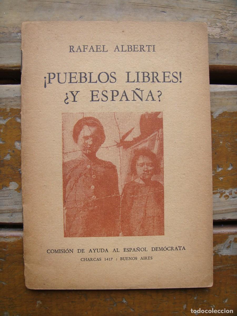 Libros de segunda mano: Rafael Alberti: &iexcl;PUEBLOS LIBRES! &iquest;Y ESPA&Ntilde;A? Primera edici&oacute;n