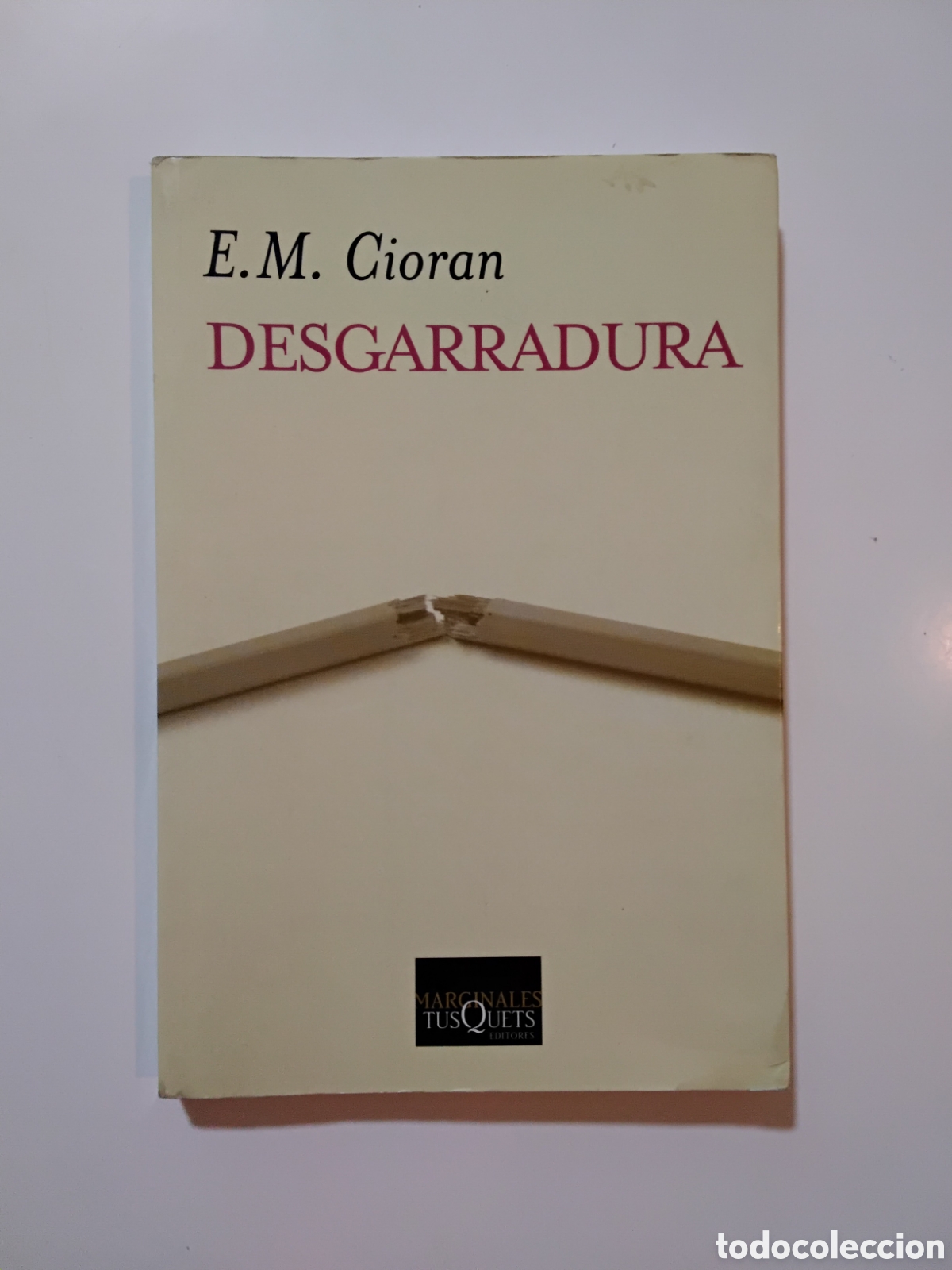 Libros de segunda mano: E. M. Cioran &ndash; Desgarradura &ndash; Tusquets Editores &ndash; 2005