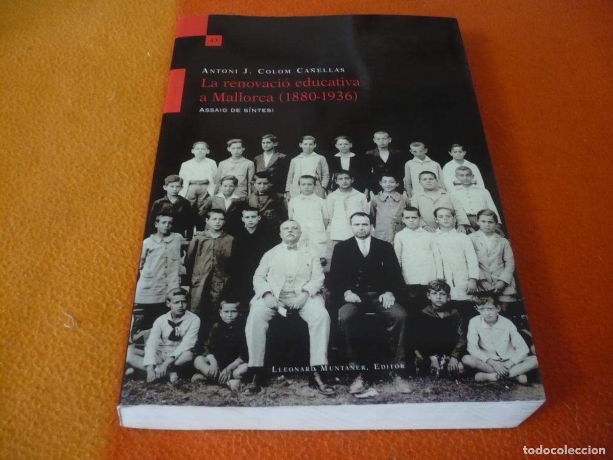 Libros de segunda mano: LA RENOVACIO EDUCATIVA A MALLORCA 1880-1936 ASSAIG DE SINTESI (ANTONI J. COLOM CA&Ntilde;ELLAS) HISTORIA