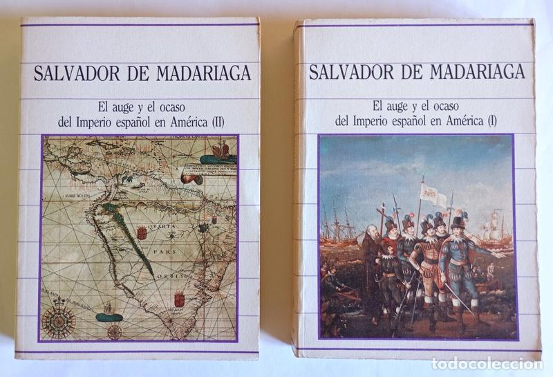 Libros de segunda mano: EL AUGE Y EL OCASO DEL IMPERIO ESPA&Ntilde;OL EN AMERICA - SALVADOR DE MADARIAGA - DOS VOLUMENES