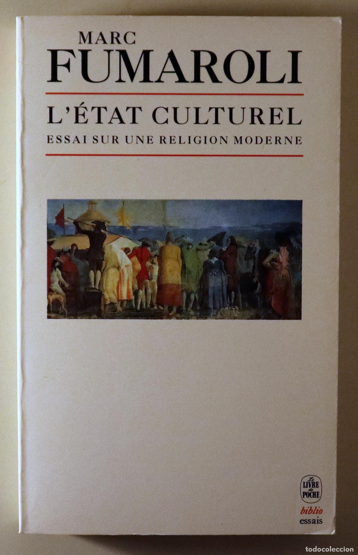 Libros de segunda mano: FUMAROLI, Marc - L'&Eacute;TAT CULTUREL. Essai sur une religion moderne - Paris 1999