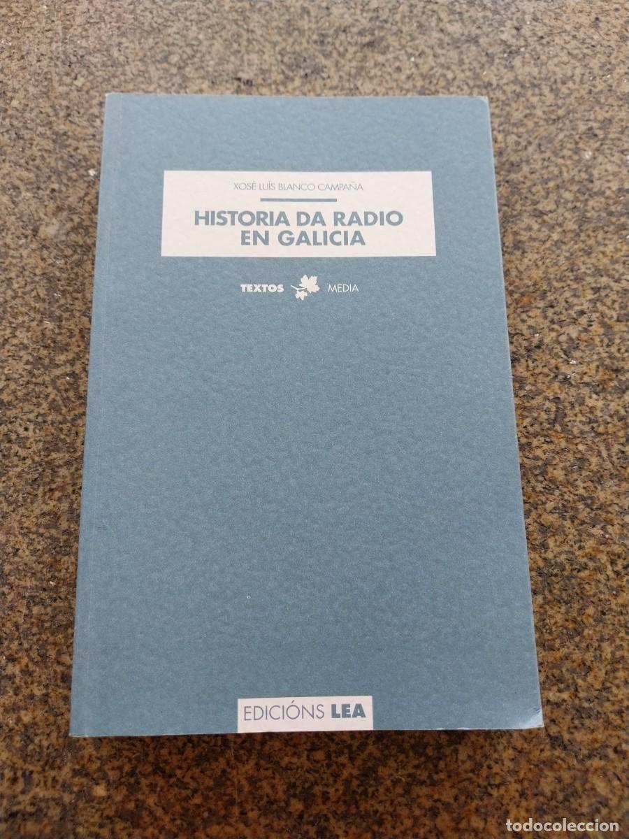 Libros de segunda mano: HISTORIA DA RADIO EN GALICIA -- XOSE LUIS BLANCO CAMPA&Ntilde;A --