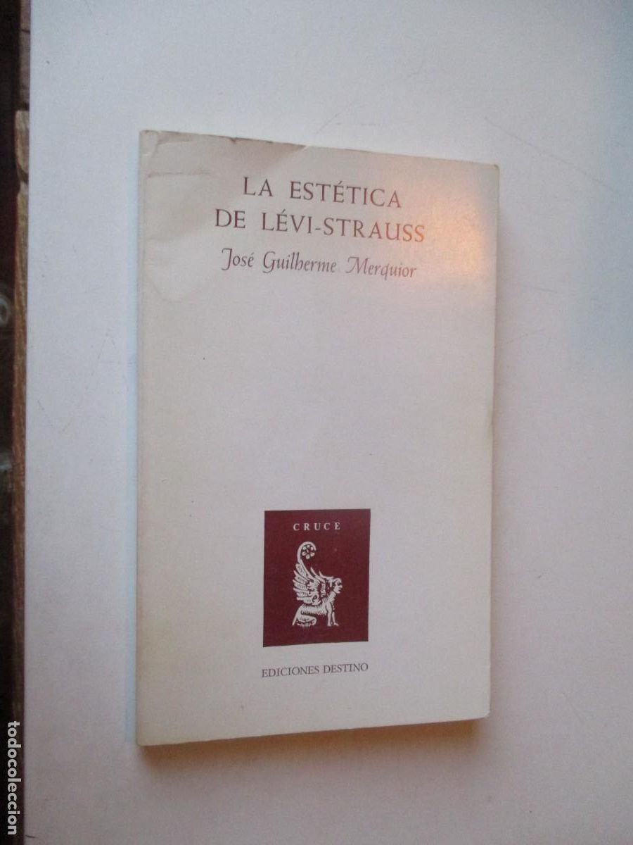 Libros de segunda mano: JOS&Eacute; GUILHERME MERQUIOR La est&aacute;tica de L&eacute;vi-Strauss W40764