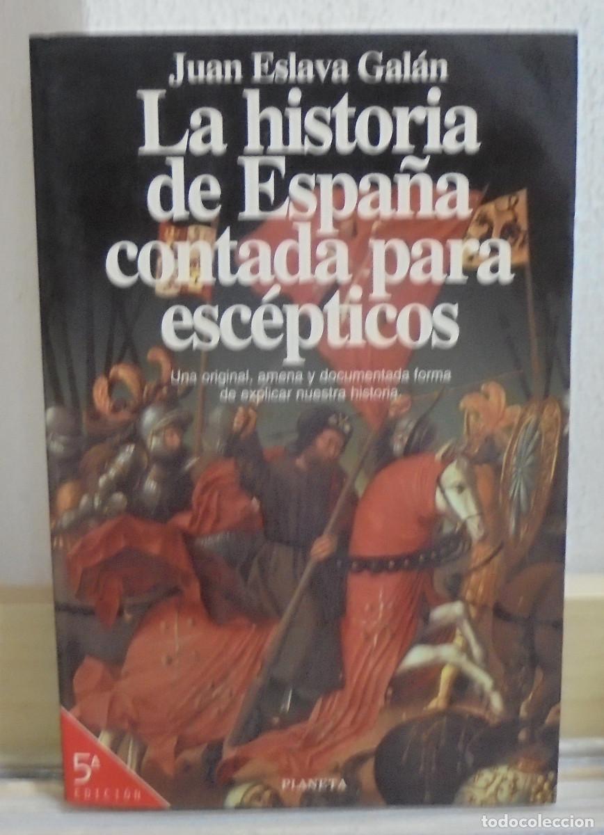 Libros de segunda mano: La historia de Espa&ntilde;a contada para esc&eacute;pticos. Juan Eslava Gal&aacute;n