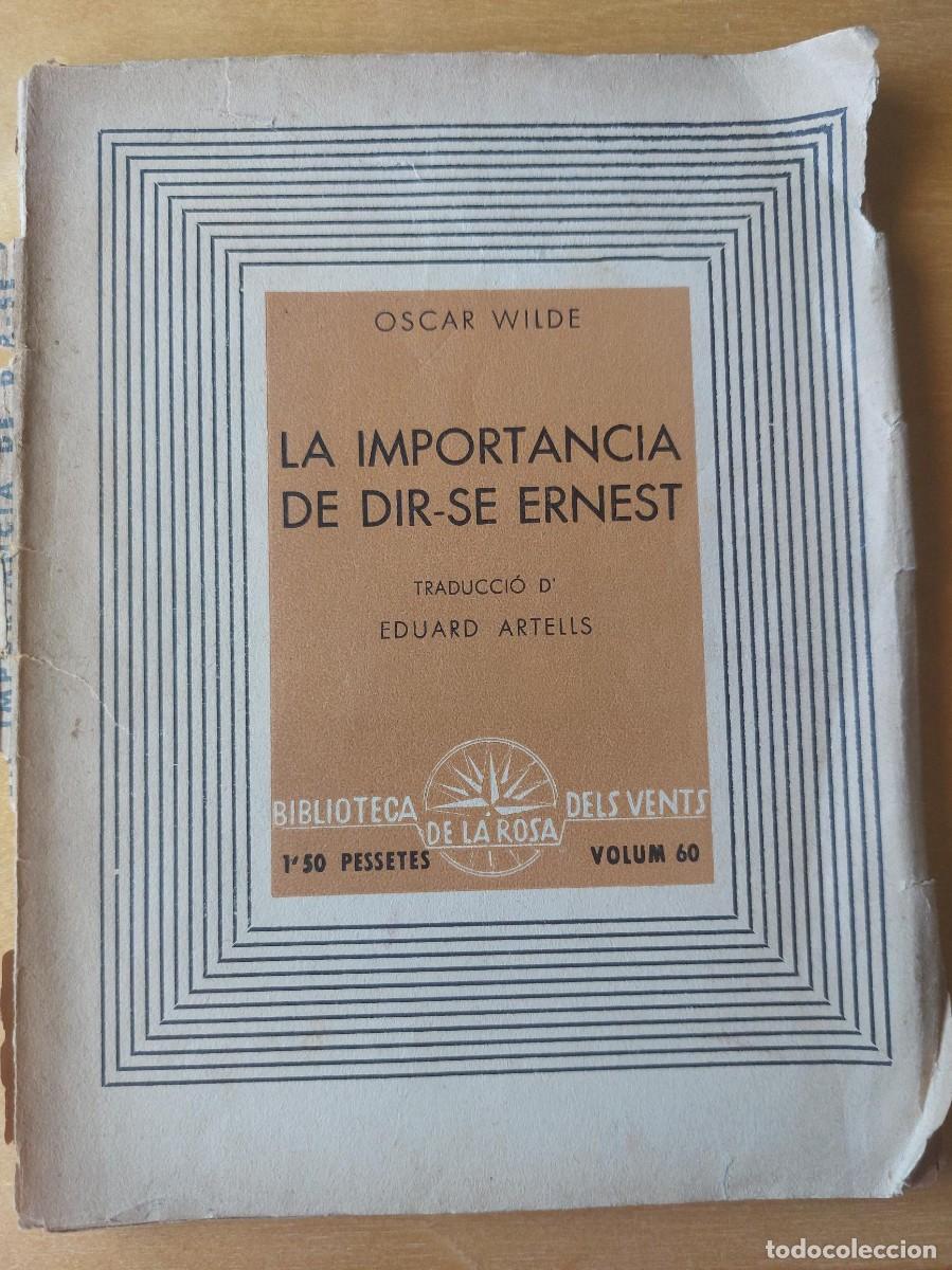 Libros de segunda mano: LA IMPORT&Agrave;NCIA DE DIR-SE ERNEST. OSCAL WILDE. 1ERA EDICI&Oacute; 1938 . ED. ROSA DELS VENTS