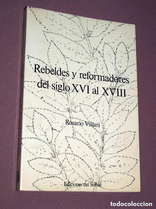 Libros de segunda mano: REBELDES Y REFORMADORES DEL S. XVI AL XVIII. ROSARIO VILLARI. TRADUCE MARTA VASALLO. SERBAL, 1981 ++