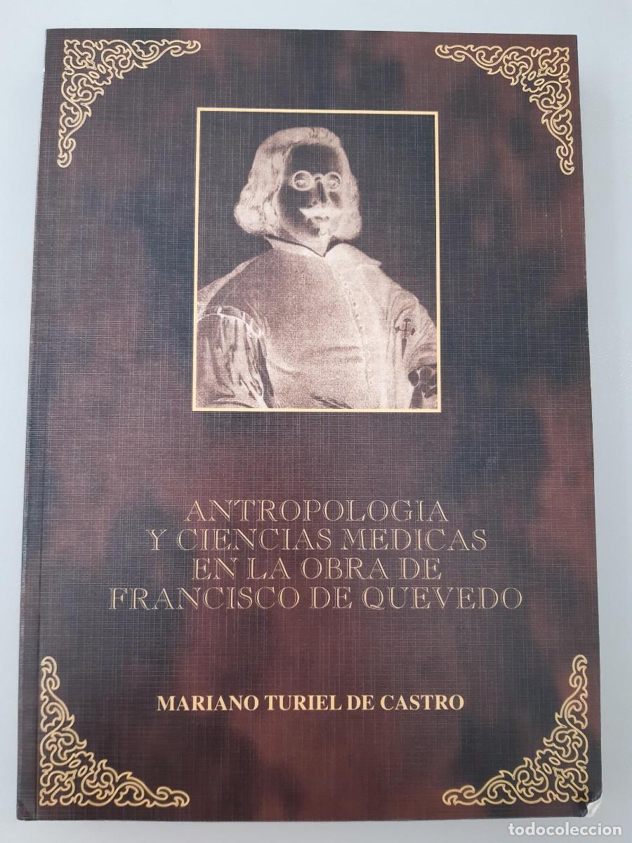 Libros de segunda mano: Antropolog&iacute;a y ciencias m&eacute;dicas en la obra de Francisco de Quevedo.- Mariano Turiel de Castro