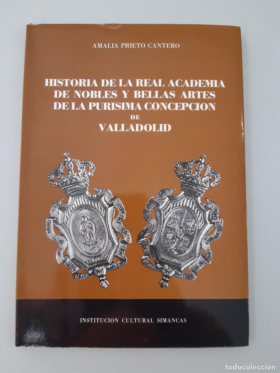Libros de segunda mano: Historia Real Academia de Nobles y Bellas Artes de la Pur&iacute;sima Concepci&oacute;n Valladolid Amalia Prieto