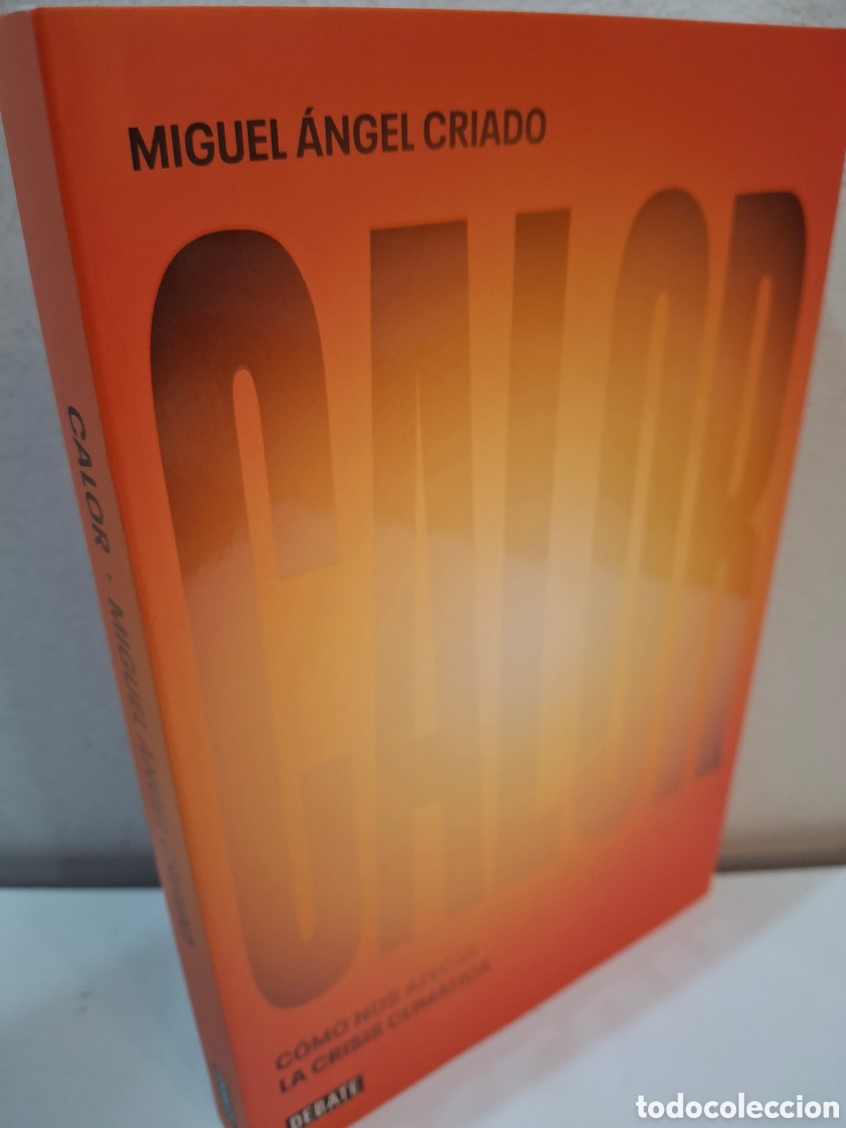 Libri di seconda mano: CALOR, COMO NOS AFECTA LA CRISIS CLIMATICA, MIGUEL ANGEL CRIADO, DEBATE, 2024