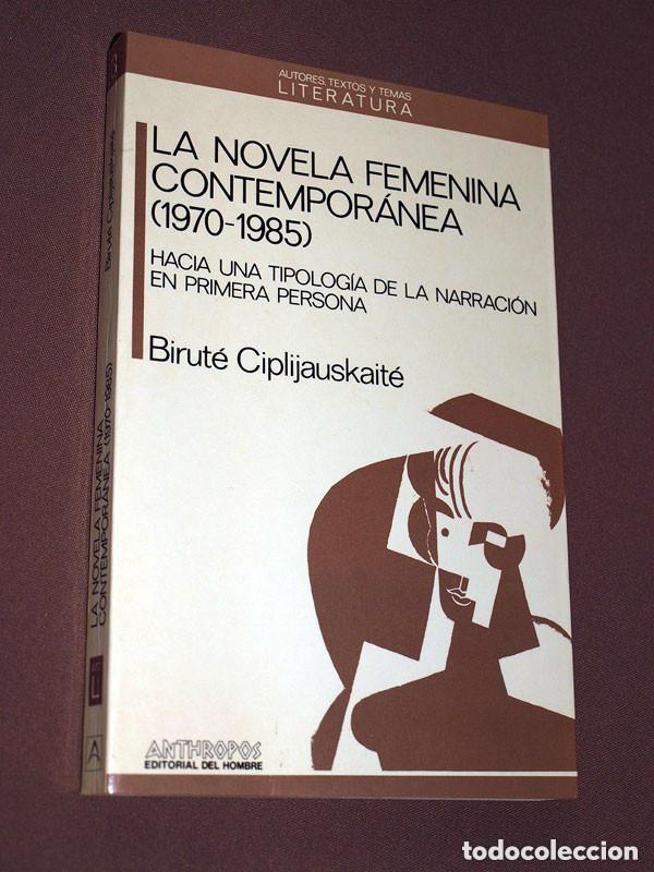 Libros de segunda mano: LA NOVELA FEMENINA CONTEMPOR&Aacute;NEA (1970-1985). BIRUT&Eacute; CIPLIJAUSKAIT&Eacute;. ANTHROPOS, 1988 ++++