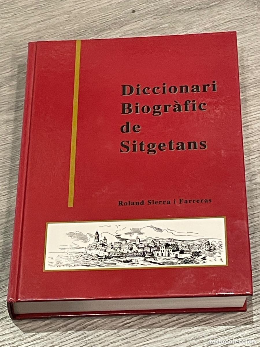 Second hand books: DICCIONARI BIOGR&Agrave;FIC DE SITGETANS - Roland Sierra y Farreras - 1998
