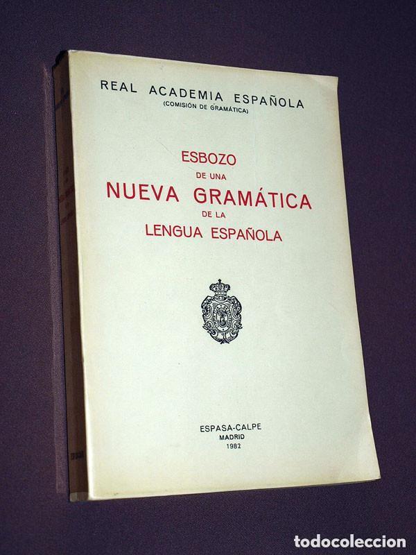 Libros de segunda mano: ESBOZO DE UNA NUEVA GRAM&Aacute;TICA DE LA LENGUA ESPA&Ntilde;OLA. R.A.E. Espasa-Calpe, 1982. VER +++