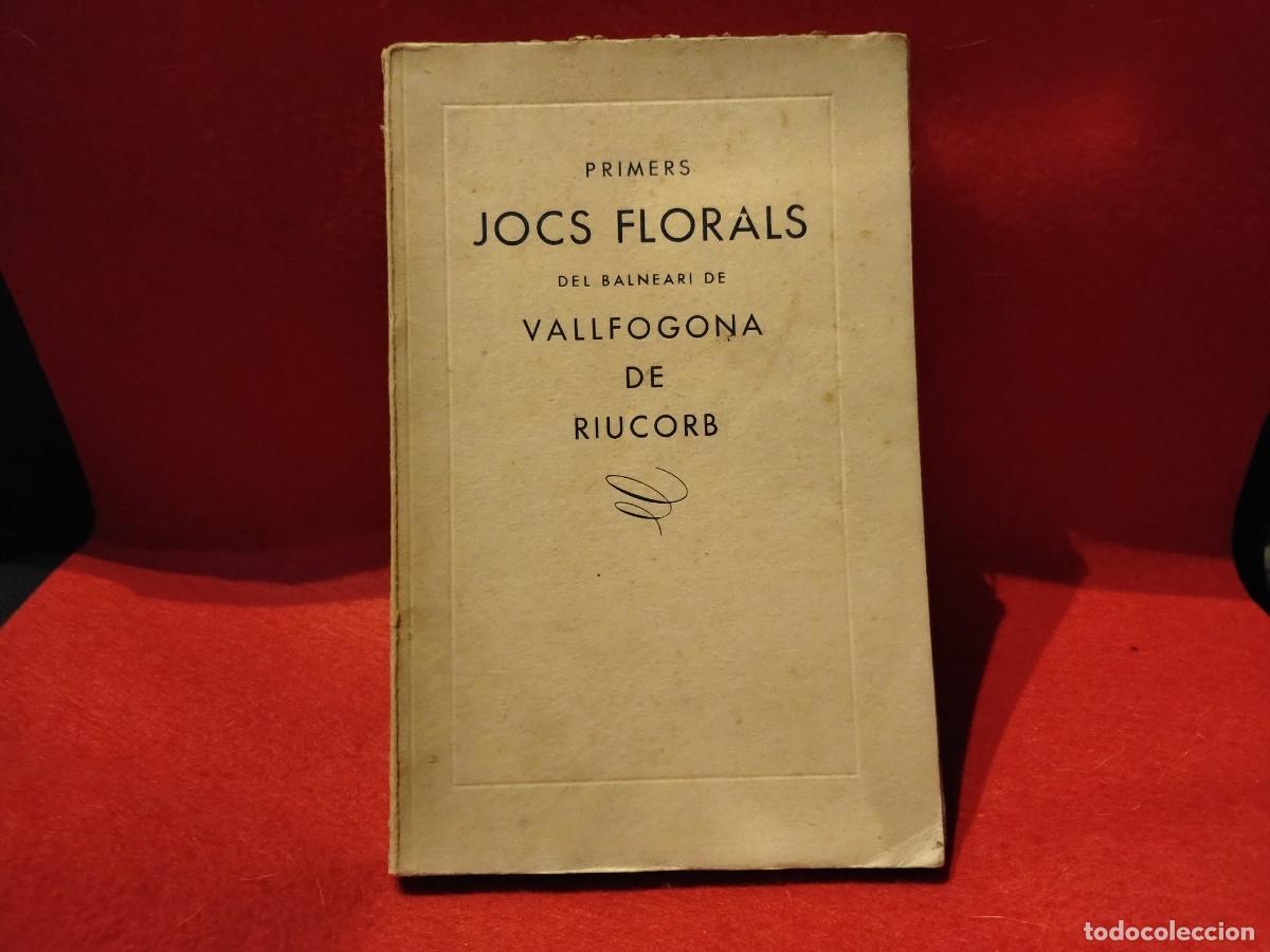 Second hand books: LIBRO ANTIGUO&rdquo;PRIMERS JOCS FLORALS DEL BALNEARI DE VALLFOGONA DE RIUDECORB 1948&rdquo;(VER FOTOS)
