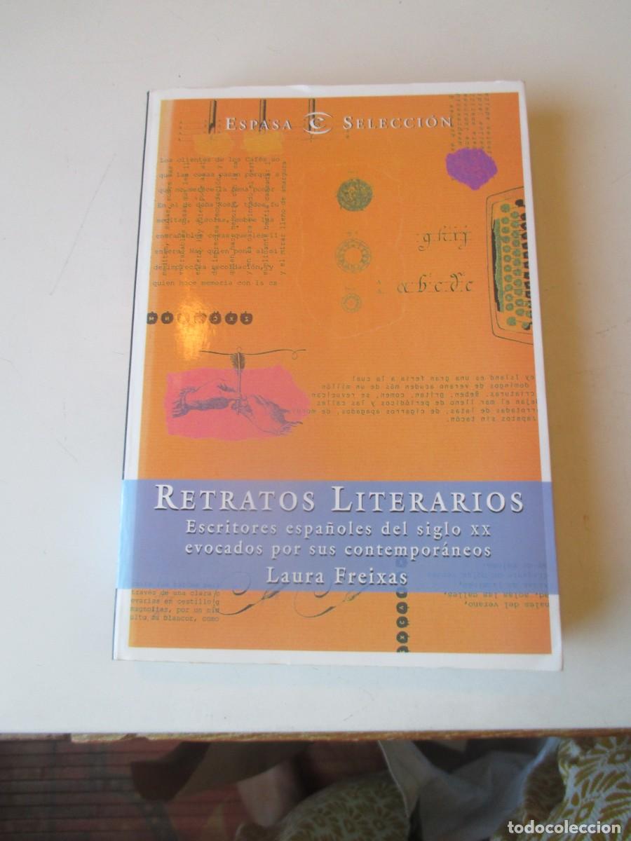 Libros de segunda mano: LAURA FREIXAS Retratos literarios. Escritores espa&ntilde;oles del siglo XX evocados por sus... W40776