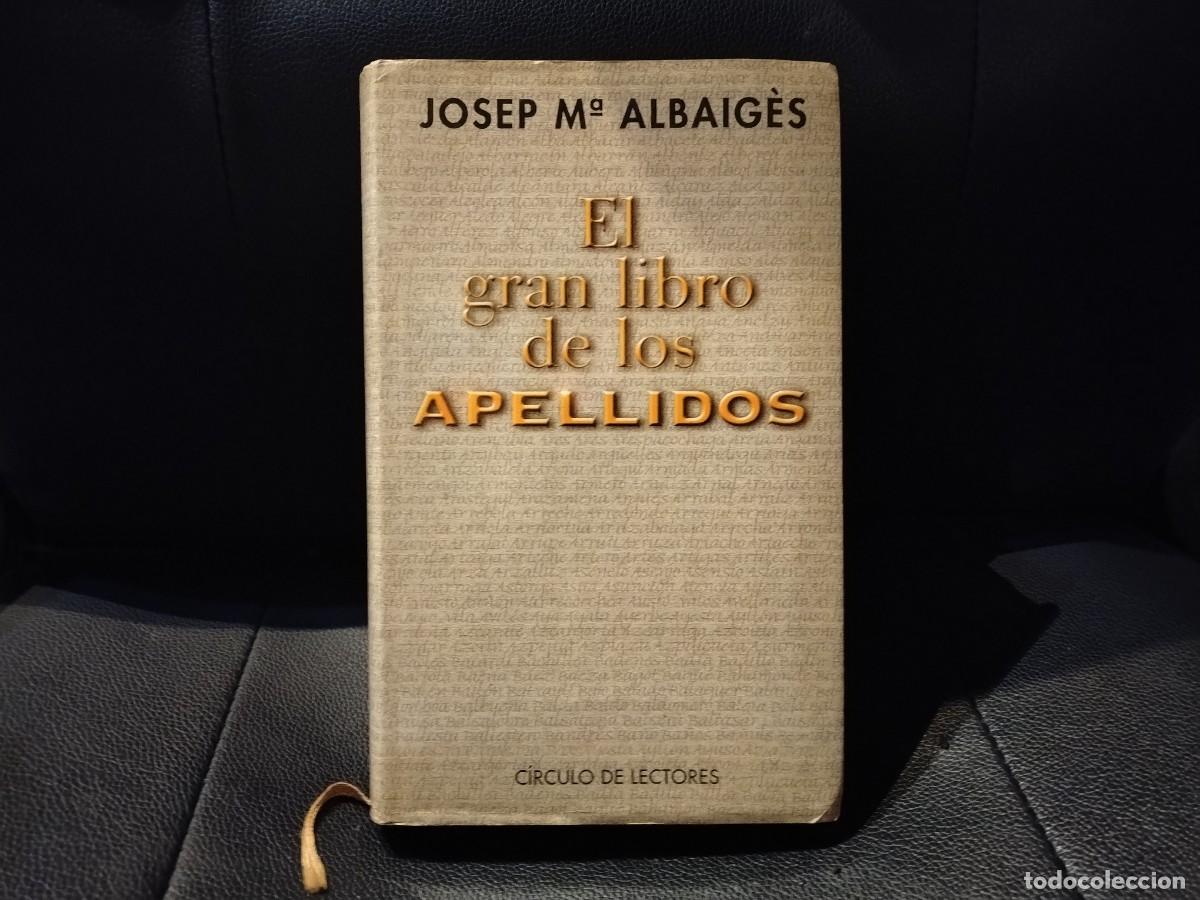 Libros de segunda mano: EL GRAN LIBRO DE LOS APELLIDOS DE JOSEP M&ordf; ALBAIG&Egrave;S-CIRCULO DE LECTORES 1999(VER FOTOS)