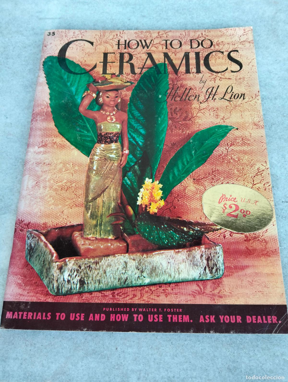 Gebrauchte B&uuml;cher: How to do ceramics by Hellen H Lion cer&aacute;mica, como hacerla
