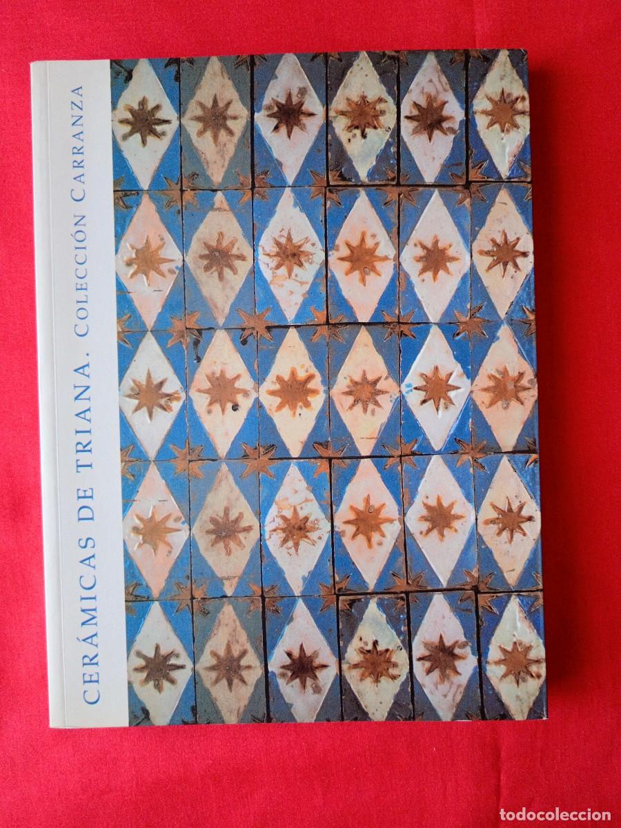 Libros de segunda mano: CER&Aacute;MICAS DE TRIANA. COLECCION CARRANZA. EDITA FUNDACI&Oacute;N EL MONTE 1996